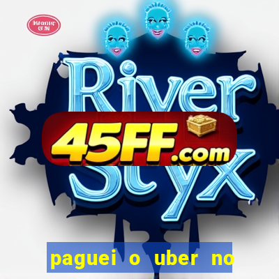 paguei o uber no pix e nao encontrou motorista